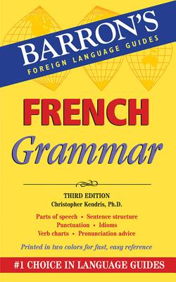 French Grammar: Beginner, Intermediate, and Advanced Levels - Kendris, Christopher, and Kendris, Theodore