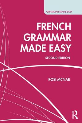 French Grammar Made Easy - McNab, Rosi