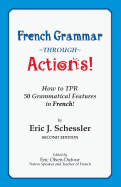 French Grammar Through Actions: How to Tpr 50 Grammatical Features in French