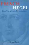 French Hegel: From Surrealism to Postmodernism