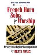 French Horn Solos for Worship: Arranged with Keyboard Accompaniment