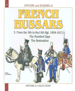French Hussars: Volume 3 - From the 9th to the 14th Regiment, 1804-1818 - Jouineau, Andr, and Mongin, Jean