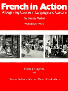French in Action: A Beginning Course in Language and Culture: Workbook, Part 2 - Capretz, Pierre J, and Abetti, Beatrice, and Abbate, Thomas