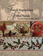 French Inspirations for Artful Hands - Bonnie Sullivan And Kathy Schmitz