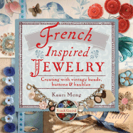 French-Inspired Jewelry: Creating with Vintage Beads, Buttons & Baubles