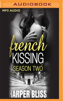 French Kissing, Season Two - Bliss, Harper, and Craden, Abby (Read by)