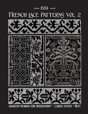 French Lace Patterns Volume 2: A Collection of Needlework Designs from the 16th Century - Johnson, Susan