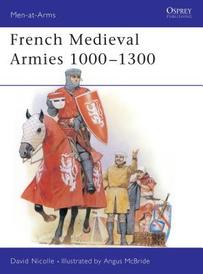 French Medieval Armies 1000-1300 - Nicolle, David, Dr.