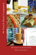 French Menu Companion: Dictionary of French Food, Wine and Cheese