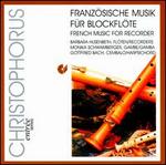 French Music for Recorder - Barbara Husenbeth (recorder); Barbara Husenbeth (alto recorder); Gottfried Bach (harpsichord); Monika Schwamberger (gamba)