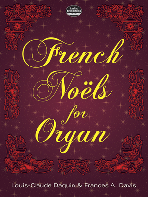 French Nols for Organ - Daquin, Louis-Claude, and Davis, Francis A