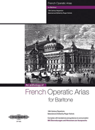 French Operatic Arias for Baritone and Piano: 19th Century Repertoire with Translations and Guidance on Pronunciation