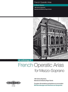 French Operatic Arias for Mezzo-Soprano and Piano: 19th Century Repertoire with Translations and Guidance on Pronunciation