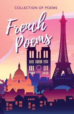 French Poems - Gaffey, John, and Schiller, Noah, and Rubin, Adam