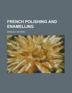 French Polishing and Enamelling