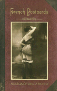 French Postcards: An Album of Vintage Erotica