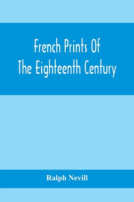 French Prints Of The Eighteenth Century - Nevill, Ralph