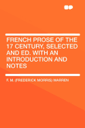 French Prose of the 17 Century, Selected and Ed. with an Introduction and Notes