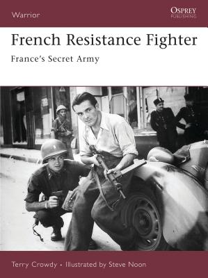 French Resistance Fighter: France's Secret Army - Crowdy, Terry