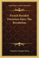 French Royalist Doctrines Since the Revolution