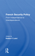 French Security Policy: From Independence to Interdependence
