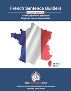 French Sentence Builders - A Lexicogrammar approach: Beginner to pre-intermediate