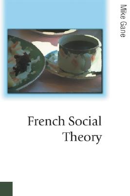 French Social Theory - Gane, Mike