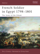 French Soldier in Egypt 1798-1801: The Army of the Orient