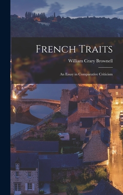 French Traits: An Essay in Comparative Criticism - Brownell, William Crary