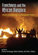 Frenchness and the African Diaspora: Identity and Uprising in Contemporary France