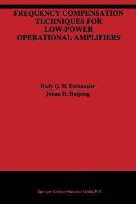 Frequency Compensation Techniques for Low-Power Operational Amplifiers - Eschauzier, Rudy G.H., and Huijsing, Johan