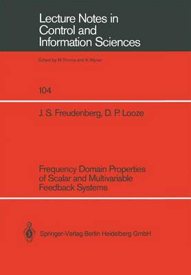 Frequency Domain Properties of Scalar and Multivariable Feedback Systems - Freudenberg, James S, and Looze, Douglas P