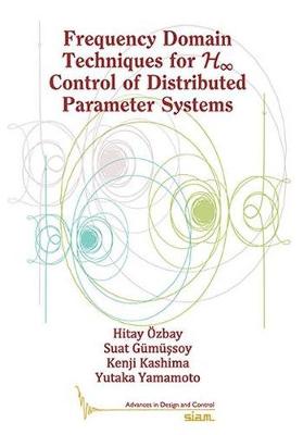 Frequency Domain Techniques for H Control of Distributed Parameter Systems - zbay, Hitay, and Gmssoy, Suat, and Kashima, Kenji