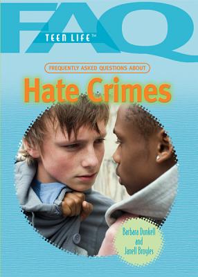 Frequently Asked Questions about Hate Crimes - Broyles, Janell, and Dunkell, Barbara