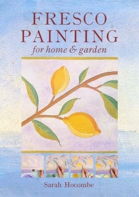 Fresco Painting for Home & Garden - Hocombe, Sarah