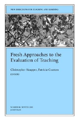 Fresh Approaches to the Evaluation of Teaching: New Directions for Teaching and Learning, Number 88 - Knapper (Editor), and Cranton, Patricia (Editor)