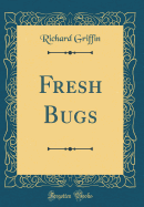 Fresh Bugs (Classic Reprint)