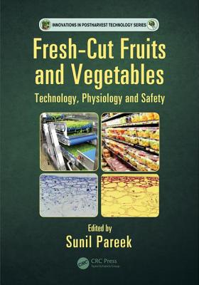 Fresh-Cut Fruits and Vegetables: Technology, Physiology, and Safety - Pareek, Sunil (Editor)