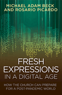 Fresh Expressions in a Digital Age: How the Church Can Prepare for a Post Pandemic World