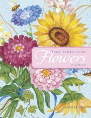 Fresh & Fabulous Flowers in Acrylics - Paillex, Laure