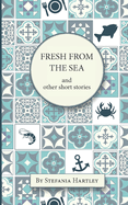 Fresh from the Sea: and other short stories