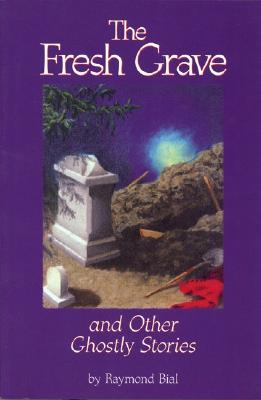 Fresh Grave and Other Ghostly Stories - Bial, Raymond