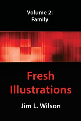 Fresh Illustrations: Family - Wilson, Jim L