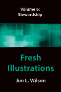 Fresh Illustrations Volume 6: Stewardship