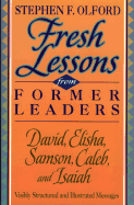 Fresh Lessons from Former Leaders: David, Elisha, Samson, Caleb, and Isaiah