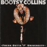 Fresh Outta 'P' University - Bootsy Collins