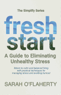 Fresh Start: A Guide to Eliminating Unhealthy Stress