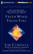 Fresh Wind, Fresh Fire: What Happens When God's Spirit Invades the Hearts of His People