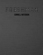 Freshman Cornell Notebook: Cornell Notes Template Note Taking System For Freshman First Year College High School University Student, Undergrads Gift (Large Size 8.5 x 11 & 150 Pages)