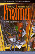 Freshmen: Fiction, Fantasy and Humor by Ninth Grade Writers